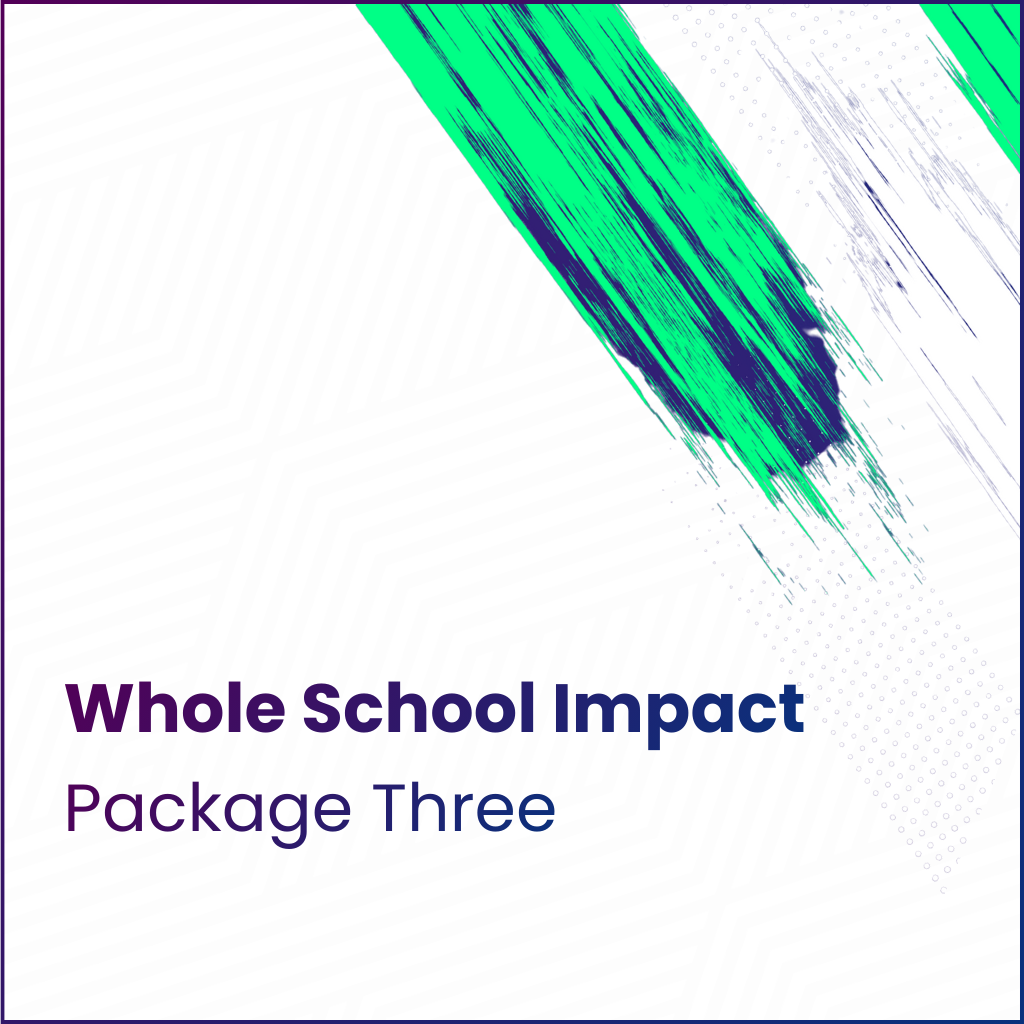 Secondary Package 3: Whole-School Impact