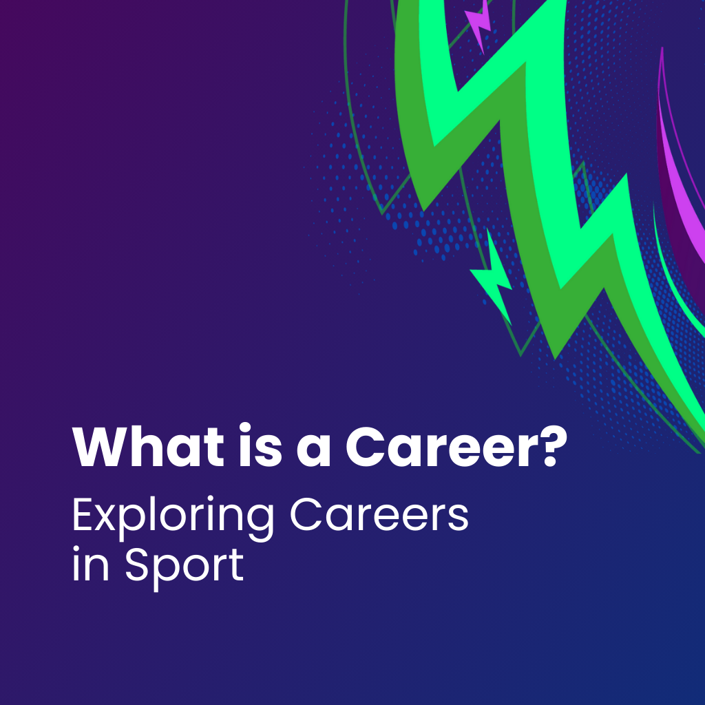 What is a Career? – Exploring Real Careers in Sport